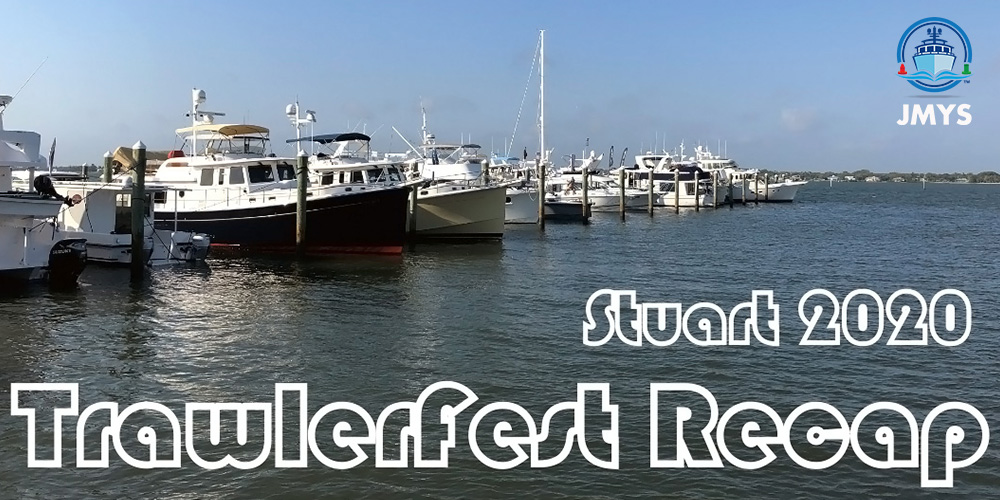 2020 Stuart, FL TrawlerFest Recap JMYS Trawler Specialists